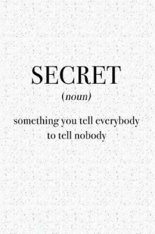 Cover of Secret Something You Tell Everybody to Tell Nobody