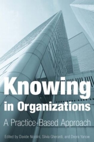 Cover of Knowing in Organizations: A Practice-Based Approach