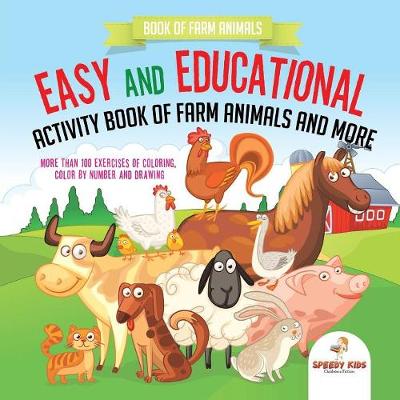 Book cover for Book of Farm Animals. Easy and Educational Activity Book of Farm Animals and More. More than 100 Exercises of Coloring, Color by Number and Drawing