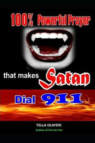 Cover of 100% Powerful Prayer That Makes Satan Dial 911