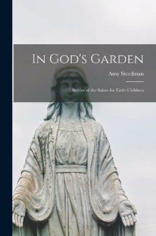 Cover of In God's Garden [microform]