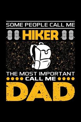 Book cover for Some People Call Me Hiker The Most Important Call Me Dad