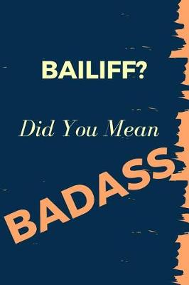 Book cover for Bailiff? Did You Mean Badass