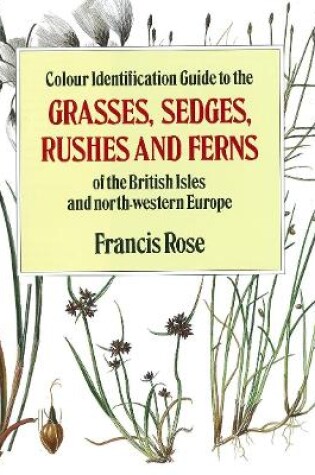 Cover of Colour Identification Guide to the Grasses, Sedges, Rushes and Ferns of the British Isles and North Western Europe