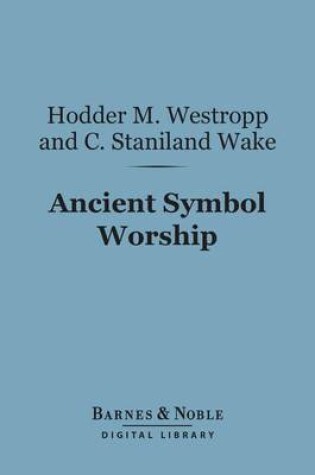 Cover of Ancient Symbol Worship (Barnes & Noble Digital Library)