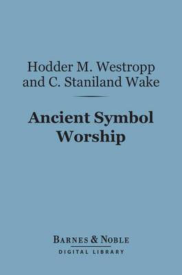 Book cover for Ancient Symbol Worship (Barnes & Noble Digital Library)