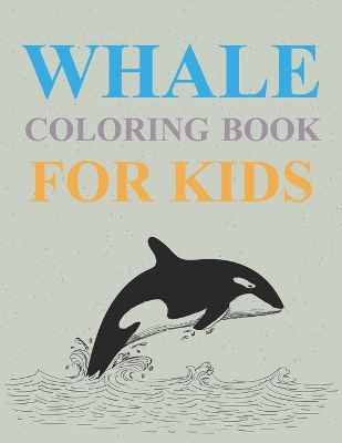 Book cover for Whale Coloring Book For Kids