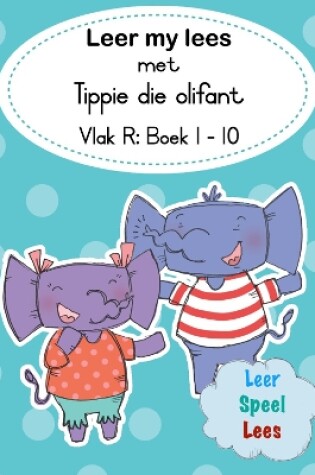 Cover of Leer my lees met Tippie die olifant (Vlak R Boek 1-10)