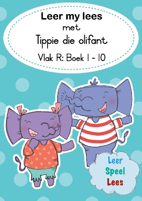 Book cover for Leer my lees met Tippie die olifant (Vlak R Boek 1-10)