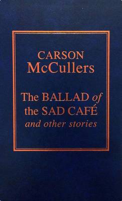 Book cover for The Ballad of the Sad Cafae and Other Stories
