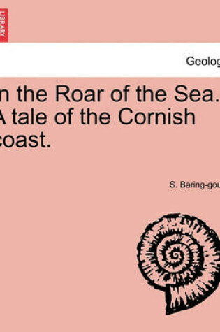 Cover of In the Roar of the Sea. a Tale of the Cornish Coast.