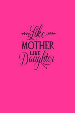 Cover of Like Mother, like Daughter