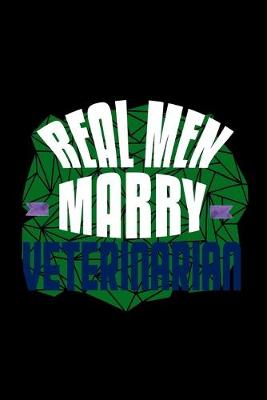 Book cover for Real men marry veterinarian