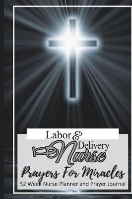 Book cover for Labor & Delivery Nurse - Prayers For Miracles