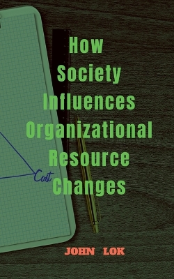 Book cover for How Society Influences Organizational Resource Changes