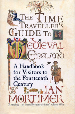 Book cover for The Time Traveller's Guide to Medieval England