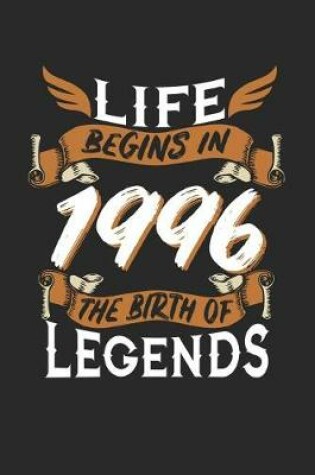 Cover of Life Begins in 1996 the Birth of Legends