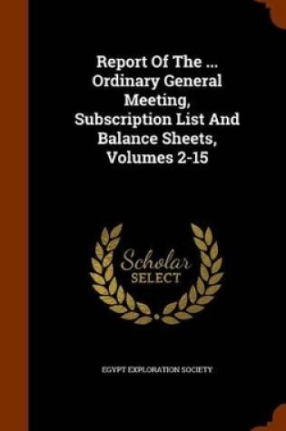 Cover of Report of the ... Ordinary General Meeting, Subscription List and Balance Sheets, Volumes 2-15