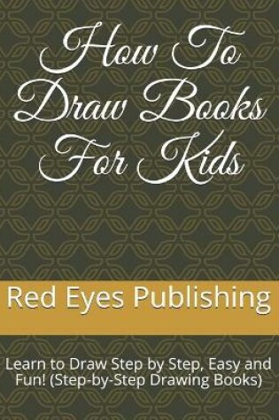 Cover of How To Draw Books For Kids