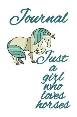 Cover of Journal Just A Girl Who Loves Horses