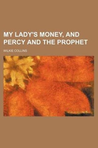 Cover of My Lady's Money, and Percy and the Prophet