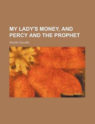 Book cover for My Lady's Money, and Percy and the Prophet