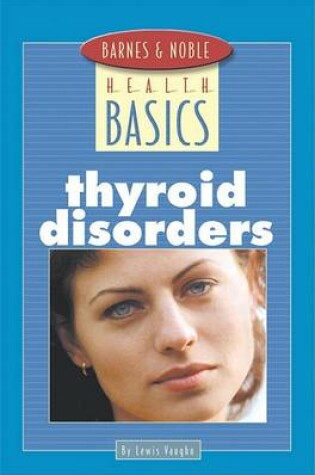Cover of Barnes and Noble Basics Thyroid Disorders