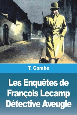 Book cover for Les Enquêtes de François Lecamp Détective Aveugle