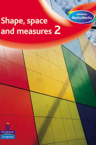 Cover of Longman MathsWorks: Year 2 Shape, Space, Measure & Handling Data Pupils' Book