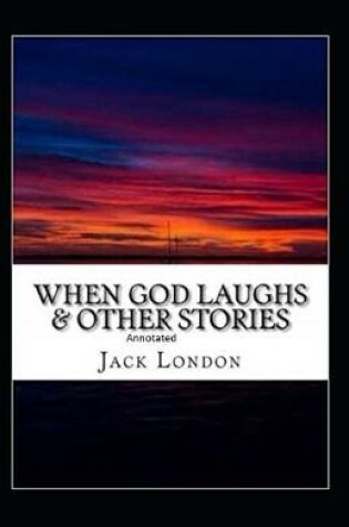 Cover of When God Laughs and Other Stories Annotated