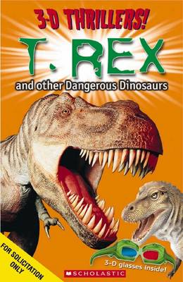 Book cover for 3-D Thrillers: T-Rex and Other Dangerous Dinosaurs