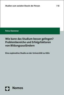 Cover of Wie Kann Das Studium Besser Gelingen? Problembereiche Und Erfolgsfaktoren Von Bildungsauslandern