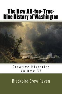 Book cover for The New All-too-True-Blue History of Washington