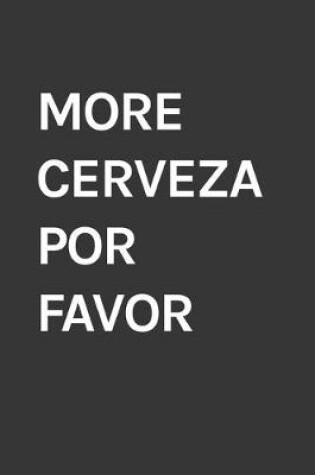 Cover of More Cerveza Por Favor Notebook