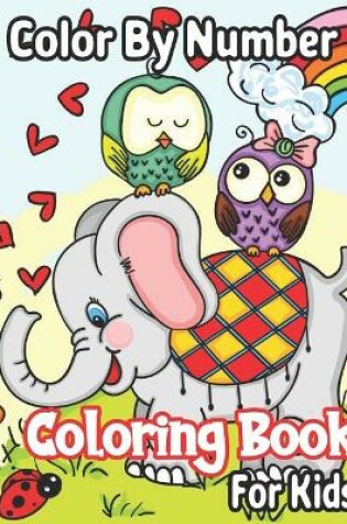 Cover of Color By Number Coloring Book For Kids