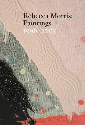 Book cover for Rebecca Morris – Paintings 1996–2005