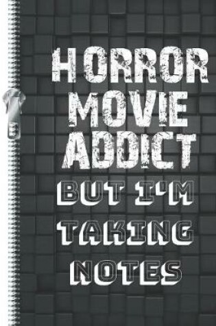 Cover of Horror Movie Addict But I'm Taking Notes