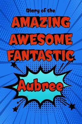 Book cover for Diary of the Amazing Awesome Fantastic Aubree