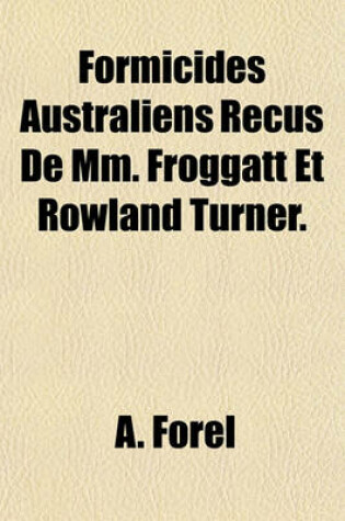 Cover of Formicides Australiens Recus de MM. Froggatt Et Rowland Turner.