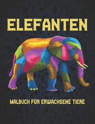 Book cover for Malbuch für Erwachsene Tiere Elefanten