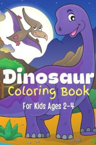 Cover of Dinosaut Coloring Book For Kids Ages 2-4