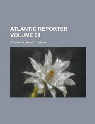 Book cover for Atlantic Reporter Volume 58