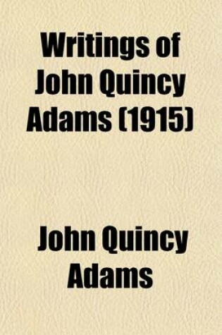 Cover of Writings of John Quincy Adams (Volume 5)