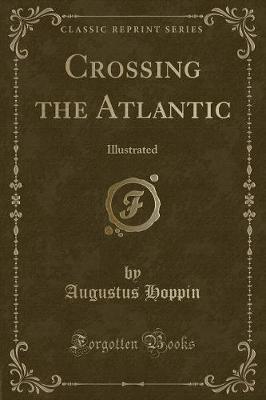 Book cover for Crossing the Atlantic: Illustrated (Classic Reprint)