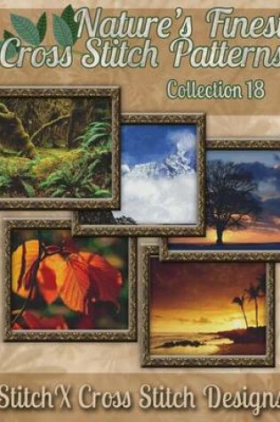 Cover of Nature's Finest Cross Stitch Pattern Collection No. 18