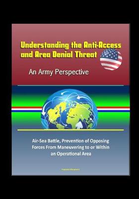 Book cover for Understanding the Anti-Access and Area Denial Threat