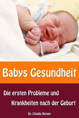 Book cover for Babys Gesundheit - Die ersten Probleme und Krankheiten nach der Geburt