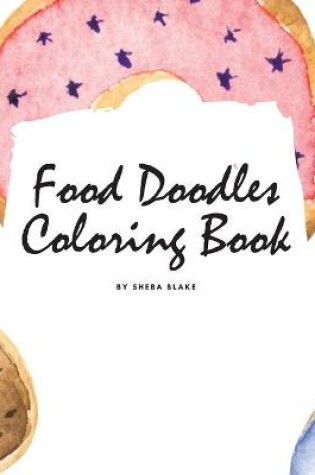 Cover of Food Doodles Coloring Book for Children (8.5x8.5 Coloring Book / Activity Book)