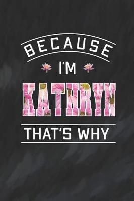 Book cover for Because I'm Kathryn That's Why