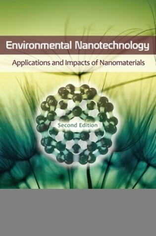 Cover of Environmental Nanotechnology: Applications and Impacts of Nanomaterials, Second Edition